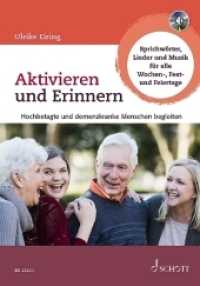 Aktivieren und Erinnern - Feste und Feiertage : Hochaltrige und demenzkranke Menschen begleiten. Sprichwörter, Lieder und Musik für alle Wochen-, Fest- und Feiertage （2019. 96 S. 275 mm）