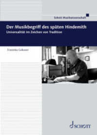 Der Musikbegriff des späten Hindemith : Universalität im Zeichen von Tradition. Band 15. (Frankfurter Studien Band 15) （2023. 304 S. 240 mm）