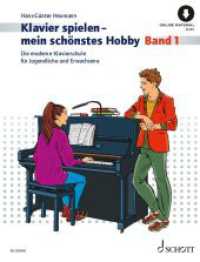Klavierspielen - mein schönstes Hobby : Die moderne Klavierschule für Jugendliche und Erwachsene. Band 1. Klavier. (Klavier spielen - mein schönstes Hobby Band 1) （Erweiterte Neuausgabe 2011. 2022. 128 S. 303 mm）