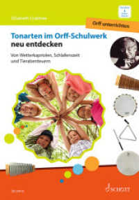 Tonarten im Orff-Schulwerk neu entdecken : Von Wetterkapriolen, Schlafenszeit und Tierabenteuern. Band 3. (Orff unterrichten/Teaching Orff Band 3) （2022. 120 S. 275 mm）