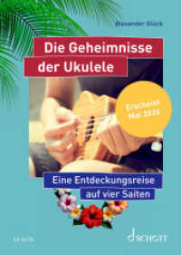 Die Geheimnisse der Ukulele : Eine Entdeckungsreise auf vier Saiten