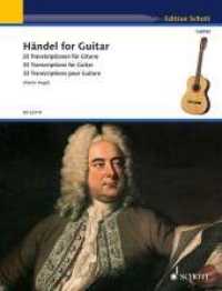 Händel for Guitar : 33 Transkriptionen für Gitarre. Gitarre. (Schott Guitar Classics) （2015. 48 S. 303 mm）