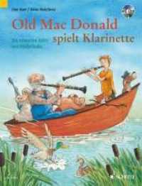 Old Mac Donald spielt Klarinette : Die schönsten Volks- und Kinderlieder. 1-2 Klarinetten in B.. Mit Play-Along-CD. Schwierigkeitsgrad: 1-2 (Old Mac Donald) （2011. 48 S. Noten. 303 mm）