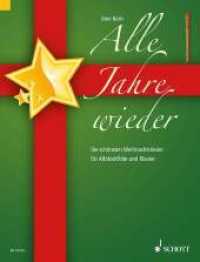 Alle Jahre wieder, für Altblockflöte und Klavier, Klavierpartitur und Altblockflötenstimme : Die schönsten Weihnachtslieder （2011. 64 S. Noten, 1 Beil. 303 mm）