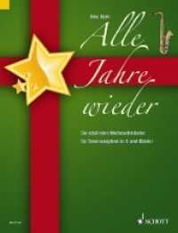 Alle Jahre wieder, für Tenorsaxophon in B und Klavier, Klavierpartitur und Tenor-Saxophonstimme : Die schönsten Weihnachtslieder （2011. 64 S. Noten, 1 Beil. 303 mm）