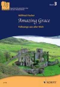 Amazing Grace : Folksongs aus aller Welt. Band 3. 3-stimmiger gemischter Chor (SABar). Chorpartitur. (Chor zu dritt Band 3) （1. Auflage. 2013. 248 S. Noten. 275 mm）