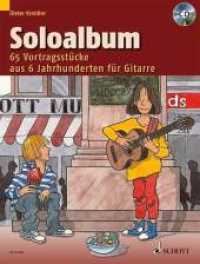 Soloalbum : 65 Vortragsstücke aus 6 Jahrhunderten. Gitarre. (Kreidler Gitarrenschule) （2012. 80 S. Noten m. Illustr. 303 mm）