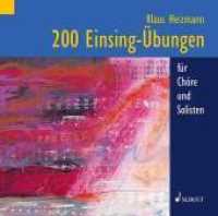 200 Einsing-Übungen, 1 Audio-CD : für Chöre und Solisten. Gesang.. Übungs-CD. 61 Min. （2013. 125 x 142 mm）
