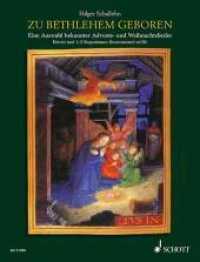 Zu Bethlehem geboren, Klavier, solo oder mit 2 Singstimmen (Instrumenten) ad lib. : Eine Auswahl bekannter Advents- und Weihnachtslieder （2013. 40 S. Noten. 303 mm）