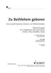 Zu Bethlehem geboren : Eine Auswahl bekannter Advents- und Weihnachtslieder. 2 Singstimmen oder 2-stimmigen Chor. （2013. 36 S. Noten. 275 mm）