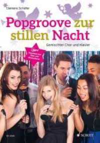 Popgroove zur stillen Nacht, gemischter Chor (SATB) und Klavier : gemischter Chor (SATB) und Klavier. Chorbuch. （2014. 42 S. Noten. 275 mm）