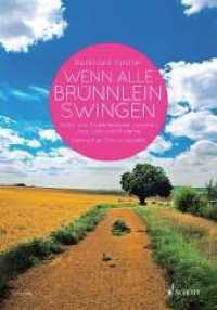 Wenn alle Brünnlein swingen, für gemischten Chor a capella : Volks- und Studentenlieder zwischen Jazz, Latin und Moderne. Schwierigkeitsgrad: 2-5 （2015. 68 S. Noten. 275 mm）