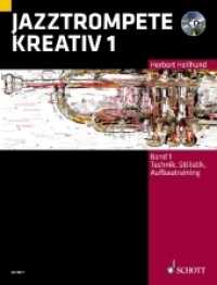 Jazztrompete kreativ, m. Audio-CD Bd.1 : Technik, Stilistik, Aufbautraining. Band 1. Trompete. （2007. 64 S. 30,5 cm）