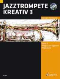 Jazztrompete kreativ, m. Audio-CD Bd.3 : Wege zum eigenen Repertoire. Band 3. Trompete. （2009. 88 S. m. zahlr. Noten m. Akkordsymb. 303 mm）