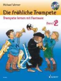 Die fröhliche Trompete, m. Audio-CD Bd.2 : Trompete lernen mit Fantasie. Band 2. Trompete. (Die fröhliche Trompete Band 2) （2009. 120 S. m. Noten sowie zahlr. meist farb. Fotos u. Illustr. 303 m）