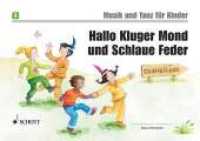 Hallo Kluger Mond und Schlaue Feder : Unterrichtswerk zur Früherziehung. Band 3. (Musik und Tanz für Kinder - Neuausgabe Band 3) （2008. 48 S. m. zahlr. farb. Illustr. sowie Noten, Beil.: Elterninfo. 2）