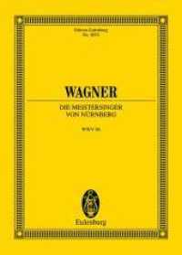 Die Meistersinger von Nürnberg WWV 96, Partitur : 300 Min. (Edition Eulenburg) （2000. 856 S. Noten. 265 mm）