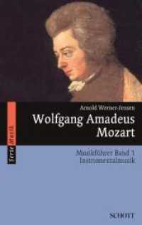 Wolfgang Amadeus Mozart Musikführer Bd.1 : Instrumentalmusik (Serie Musik Band 1) （2015. 230 S. 14 Abb. 190 mm）