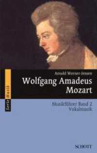 Wolfgang Amadeus Mozart Musikführer Bd.2 : Vokalmusik (Serie Musik Band 2) （2015. 312 S. 20 Abb. 190 mm）