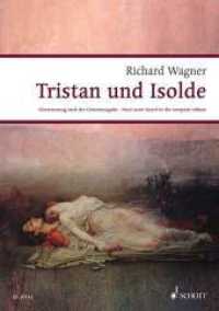 Tristan und Isolde, Klavierauszug : Handlung in drei Aufzügen. WWV 90. Urtext (Wagner Urtext-Klavierauszüge) （2013. 416 S. Noten. 297 mm）
