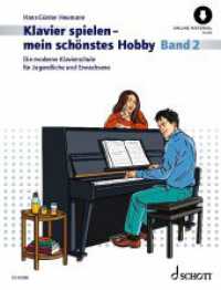 Klavierspielen - mein schönstes Hobby : Die moderne Klavierschule für Jugendliche und Erwachsene. Band 2. Klavier. (Klavier spielen - mein schönstes Hobby Band 2) （2020. 128 S. 303 mm）