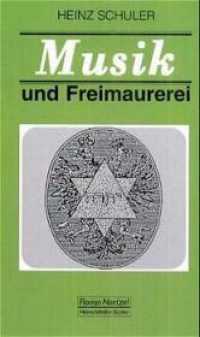 Musik und Freimaurerei : Studien - Fakten - Biographien (Taschenbücher zur Musikwissenschaft 141) （2001. 344 S. 18 cm）