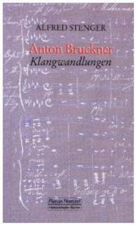 Anton Bruckner Klangwandlungen (Taschenb&uuml;cher zur Musikwissenschaft .166) （2015. 184 S. 182 mm）