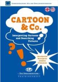 Cartoon & Co. : Interpreting Cartoons and Describing Pictures. Introduction, Description, Analysis, Evaluation (Die Sprachzeitung) （2019. 40 S. 2 Tabellen, 5 SW-Zeichn., 11 Farbfotos. 29.7 cm）