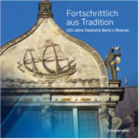 Fortschrittlich aus Tradition : 150 Jahre Deutsche Bank in Bremen （2021. 112 S. 44 SW-Fotos, 34 Farbfotos, 2 Farbtabellen. 21 cm）