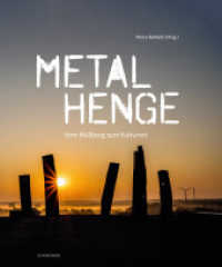 Metalhenge : Vom Müllberg zum Kulturort （2022. 112 S. Mit zahlreichen Abbildungen. 25 cm）
