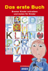 Das erste Buch 2023 : Bremer Kinder schreiben und malen für Kinder （2023. 120 S. 58 Farbzeichn. 23 cm）
