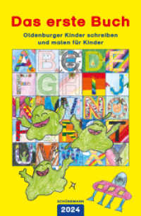 Das erste Buch 2024 : Oldenburger Kinder schreiben und malen für Kinder （Auflage. 2024. 120 S. farbige Abbildungen. 23 cm）