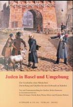 Juden in Basel Und Umgebung : Zur Geschichte Einer Minderheit. Darstellung Und Quellen Fur Den Gebrauch an Schulen