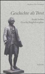 Geschichte ALS Trost : Isaak Iselins Geschichtsphilosophie (Schwabe Horizonte)