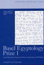 Basel Egyptology Prize 1 : Junior Research in Egyptian History, Archaeology, and Philology (Aegyptiaca Helvetica) （1., Aufl.）