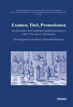Examen, Titel, Promotionen : Akademisches Und Staatliches Qualifikationswesen Vom 13. Bis Zum 21. Jahrhundert (Veroffentlichungen Der Gesellschaft Fur Universitats- Und Wi)