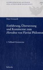 Einfuhrung, Ubersetzung Und Kommentar Zum 'heroikos' Von Flavius Philostrat : 1. Teilband: Einfuhrung Und Ubersetzung 2. Teilband: Kommentar (Schweizerische Beitrage Zur Altertumswissenschaft) （1., Aufl.）