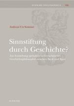 Sinnstiftung Durch Geschichte? : Zur Entstehung Spekulativ-universalistischer Geschichtsphilosophie Zwischen Bayle Und Kant (Schwabe Philosophica)