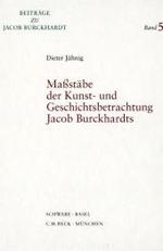 Massstabe Der Kunst- Und Geschichtsbetrachtung Jacob Burckhardts (Beitrage Zu Jacob Burckhardt) （1., Aufl.）