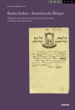 Basler Juden - Franzosische Burger : Migration Und Alltag Einer Judischen Gemeinde Im Fruhen 19. Jahrhundert (Basler Beitreage Zur Geschichtswissenschaft) （1., Aufl.）