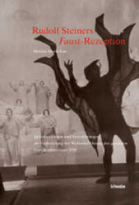 Rudolf Steiners Faust-Rezeption : Interpretationen und Inszenierungen als Vorbereitung der Welturaufführung des gesamten Goetheschen Faust 1938 （1., Aufl. 2011. 723 S. 24 cm）