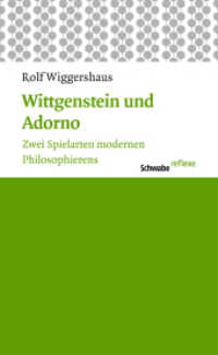 Wittgenstein und Adorno : Zwei Spielarten modernen Philosophierens (Schwabe reflexe Bd.20) （2012. 143 S. 20 cm）