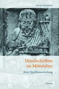 Handschriften im Mittelalter : Eine Quellensammlung （1., Aufl. 2013. 932 S. 1 Abb. 24.5 cm）