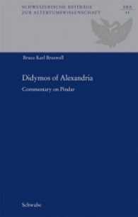 Didymos of Alexandria : Commentary on Pindar (Schweizerische Beiträge zur Altertumswissenschaft 41) （2., überarb. Aufl. 2017. 325 S. 23.5 cm）