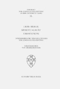 Leib-Seele Spiritualität Emotionen : Interdisziplinäre Veranstaltungen der Aeneas-Silvius-Stiftung (Vorträge der Aeneas-Silvius-Stiftung an der Universität Basel 49) （1., Aufl. 2014. 177 S. 2 Tabellen, 4 Grafiken. 23 cm）