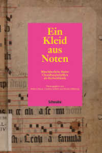 Ein Kleid aus Noten : Mittelalterliche Basler Choralhandschriften als Bucheinbände （2014. 245 S. davon 56 Abbildungen in Farbe. 24.6 cm）