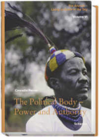 The Political Body - Power and Authority (Living on Earth in the Sky: The Anyuak. An analytic account of the history and the Culture of a nilotic) （2016. 407 p. 197 Abb. 302 mm）