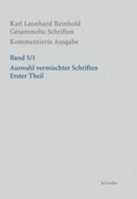 Auswahl vermischter Schriften. Erster Theil Tl.1 (RGS: Karl Leonhard ReinholdGesammelte Schriften. Kommentierte Ausgabe 5) （2016. 285 S. 24,5 cm）