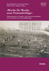 "Woche für Woche neue Preisaufschläge" : Nahrungsmittel-, Energie- und Ressourcenkonflikte in der Schweiz des Ersten Weltkrieges (Wirtschafts-, Sozial- und Umweltgeschichte 6) （2016. 403 S. 3 Abb., 4 Tabellen, 17 graph. Darst. 23 cm）