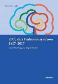 200 Jahre Parkinsonsyndrom 1817-2017 （Neuausg. 2017. 150 S. 2 Tabellen, 4 graph. Darst. 22.6 cm）